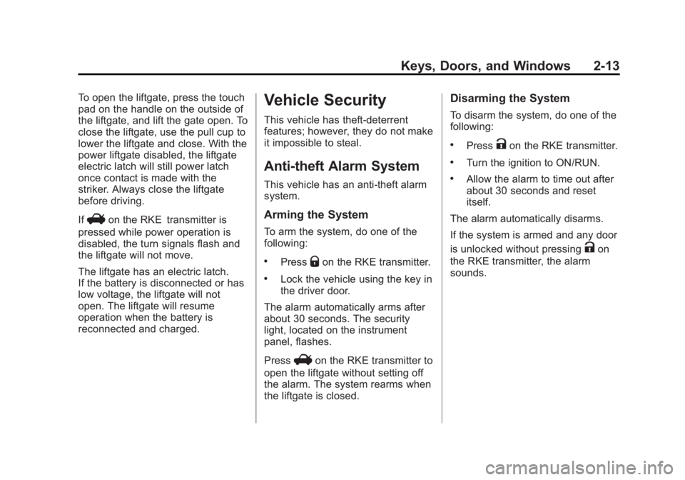 GMC TERRAIN 2012 Service Manual Black plate (13,1)GMC Terrain Owner Manual (Include Mex) - 2012
Keys, Doors, and Windows 2-13
To open the liftgate, press the touch
pad on the handle on the outside of
the liftgate, and lift the gate 