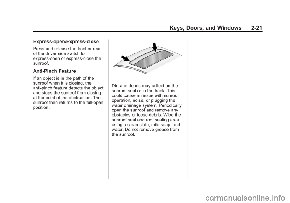 GMC TERRAIN 2012 Owners Guide Black plate (21,1)GMC Terrain Owner Manual (Include Mex) - 2012
Keys, Doors, and Windows 2-21
Express-open/Express-close
Press and release the front or rear
of the driver side switch to
express-open o GMC TERRAIN 2012 Owners Guide Black plate (21,1)GMC Terrain Owner Manual (Include Mex) - 2012
Keys, Doors, and Windows 2-21
Express-open/Express-close
Press and release the front or rear
of the driver side switch to
express-open o