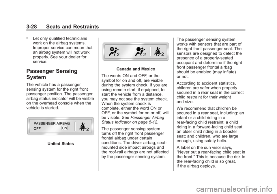 GMC TERRAIN 2012  Owners Manual Black plate (28,1)GMC Terrain Owner Manual (Include Mex) - 2012
3-28 Seats and Restraints
.Let only qualified technicians
work on the airbag systems.
Improper service can mean that
an airbag system wi