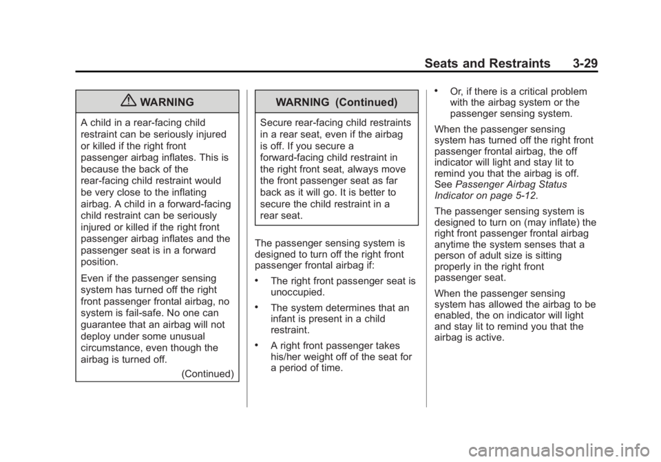 GMC TERRAIN 2012  Owners Manual Black plate (29,1)GMC Terrain Owner Manual (Include Mex) - 2012
Seats and Restraints 3-29
{WARNING
A child in a rear-facing child
restraint can be seriously injured
or killed if the right front
passen