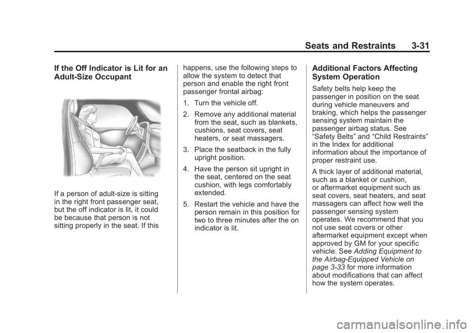 GMC TERRAIN 2012  Owners Manual Black plate (31,1)GMC Terrain Owner Manual (Include Mex) - 2012
Seats and Restraints 3-31
If the Off Indicator is Lit for an
Adult-Size Occupant
If a person of adult-size is sitting
in the right front