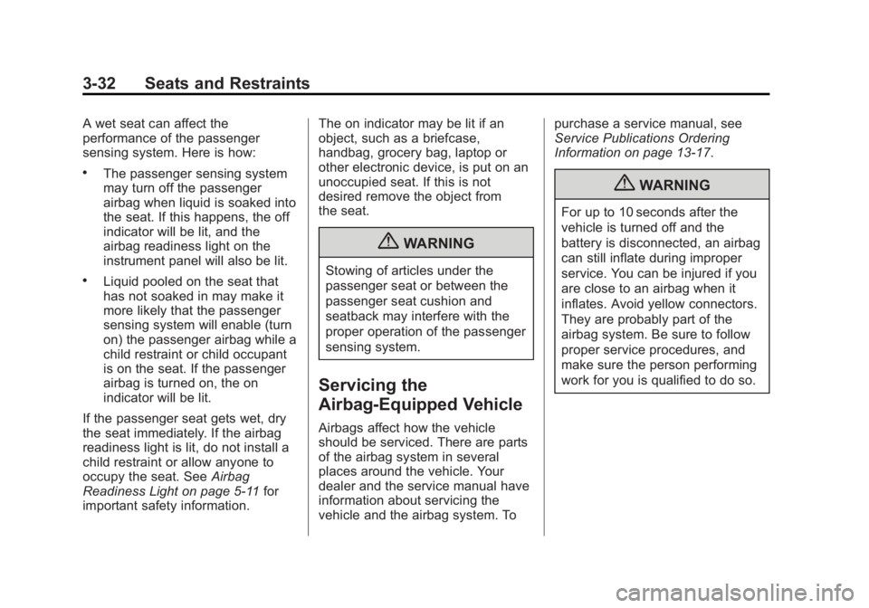 GMC TERRAIN 2012  Owners Manual Black plate (32,1)GMC Terrain Owner Manual (Include Mex) - 2012
3-32 Seats and Restraints
A wet seat can affect the
performance of the passenger
sensing system. Here is how:
.The passenger sensing sys