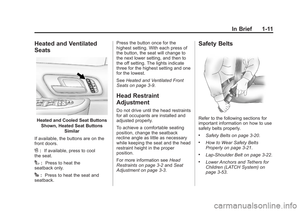 GMC YUKON 2012  Owners Manual Black plate (11,1)GMC Yukon/Yukon XL Owner Manual - 2012
In Brief 1-11
Heated and Ventilated
Seats
Heated and Cooled Seat ButtonsShown, Heated Seat Buttons Similar
If available, the buttons are on the