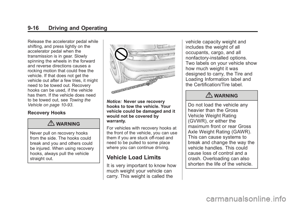 GMC YUKON 2012 Owners Manual Black plate (16,1)GMC Yukon/Yukon XL Owner Manual - 2012
9-16 Driving and Operating
Release the accelerator pedal while
shifting, and press lightly on the
accelerator pedal when the
transmission is in GMC YUKON 2012 Owners Manual Black plate (16,1)GMC Yukon/Yukon XL Owner Manual - 2012
9-16 Driving and Operating
Release the accelerator pedal while
shifting, and press lightly on the
accelerator pedal when the
transmission is in
