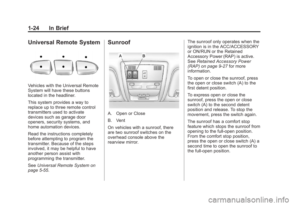 GMC YUKON 2012  Owners Manual Black plate (24,1)GMC Yukon/Yukon XL Owner Manual - 2012
1-24 In Brief
Universal Remote System
Vehicles with the Universal Remote
System will have these buttons
located in the headliner.
This system p