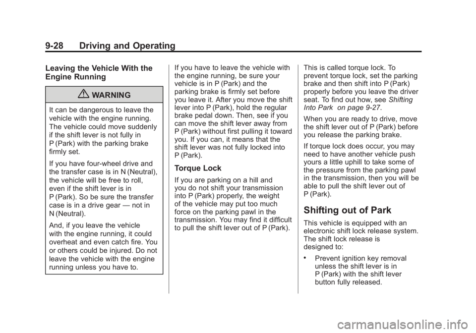 GMC YUKON 2012 Repair Manual Black plate (28,1)GMC Yukon/Yukon XL Owner Manual - 2012
9-28 Driving and Operating
Leaving the Vehicle With the
Engine Running
{WARNING
It can be dangerous to leave the
vehicle with the engine runnin GMC YUKON 2012 Repair Manual Black plate (28,1)GMC Yukon/Yukon XL Owner Manual - 2012
9-28 Driving and Operating
Leaving the Vehicle With the
Engine Running
{WARNING
It can be dangerous to leave the
vehicle with the engine runnin
