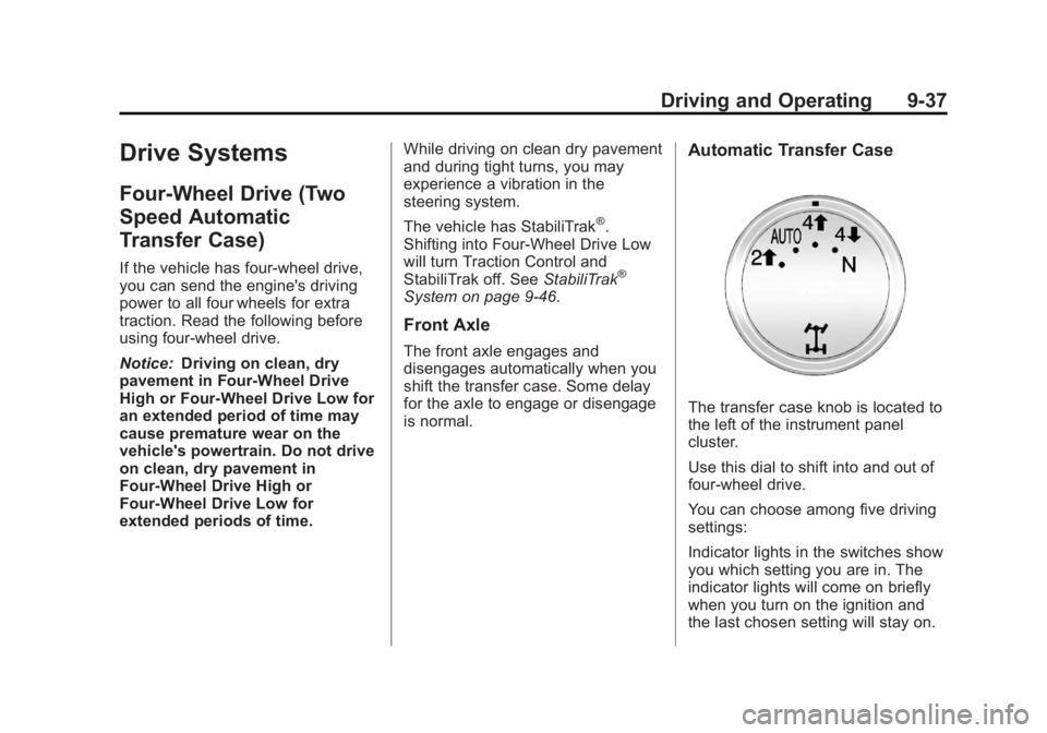 GMC YUKON 2012 Manual PDF Black plate (37,1)GMC Yukon/Yukon XL Owner Manual - 2012
Driving and Operating 9-37
Drive Systems
Four-Wheel Drive (Two
Speed Automatic
Transfer Case)
If the vehicle has four-wheel drive,
you can send GMC YUKON 2012 Manual PDF Black plate (37,1)GMC Yukon/Yukon XL Owner Manual - 2012
Driving and Operating 9-37
Drive Systems
Four-Wheel Drive (Two
Speed Automatic
Transfer Case)
If the vehicle has four-wheel drive,
you can send