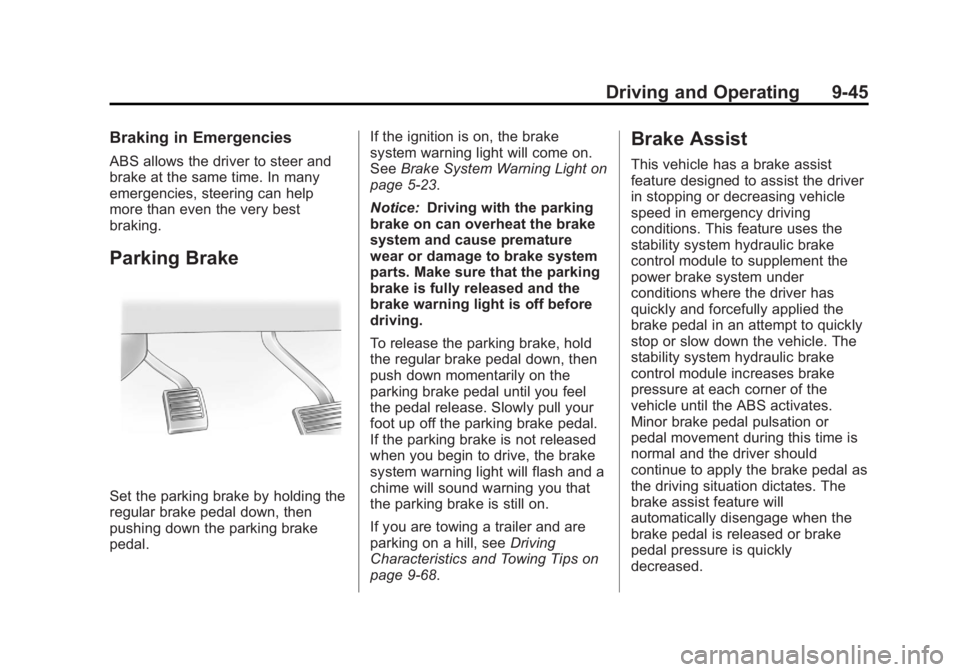 GMC YUKON 2012 Owners Manual Black plate (45,1)GMC Yukon/Yukon XL Owner Manual - 2012
Driving and Operating 9-45
Braking in Emergencies
ABS allows the driver to steer and
brake at the same time. In many
emergencies, steering can GMC YUKON 2012 Owners Manual Black plate (45,1)GMC Yukon/Yukon XL Owner Manual - 2012
Driving and Operating 9-45
Braking in Emergencies
ABS allows the driver to steer and
brake at the same time. In many
emergencies, steering can