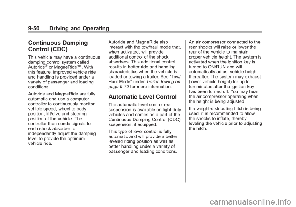 GMC YUKON 2012 Owners Guide Black plate (50,1)GMC Yukon/Yukon XL Owner Manual - 2012
9-50 Driving and Operating
Continuous Damping
Control (CDC)
This vehicle may have a continuous
damping control system called
Autoride
®or Magn GMC YUKON 2012 Owners Guide Black plate (50,1)GMC Yukon/Yukon XL Owner Manual - 2012
9-50 Driving and Operating
Continuous Damping
Control (CDC)
This vehicle may have a continuous
damping control system called
Autoride
®or Magn