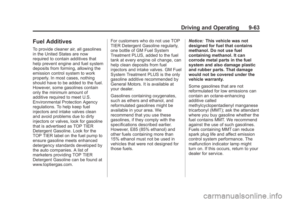 GMC YUKON 2012 Manual Online Black plate (63,1)GMC Yukon/Yukon XL Owner Manual - 2012
Driving and Operating 9-63
Fuel Additives
To provide cleaner air, all gasolines
in the United States are now
required to contain additives that GMC YUKON 2012 Manual Online Black plate (63,1)GMC Yukon/Yukon XL Owner Manual - 2012
Driving and Operating 9-63
Fuel Additives
To provide cleaner air, all gasolines
in the United States are now
required to contain additives that