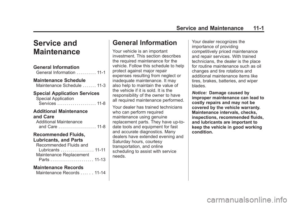 GMC YUKON 2012  Owners Manual Black plate (1,1)GMC Yukon/Yukon XL Owner Manual - 2012
Service and Maintenance 11-1
Service and
Maintenance
General Information
General Information . . . . . . . . . . 11-1
Maintenance Schedule
Maint