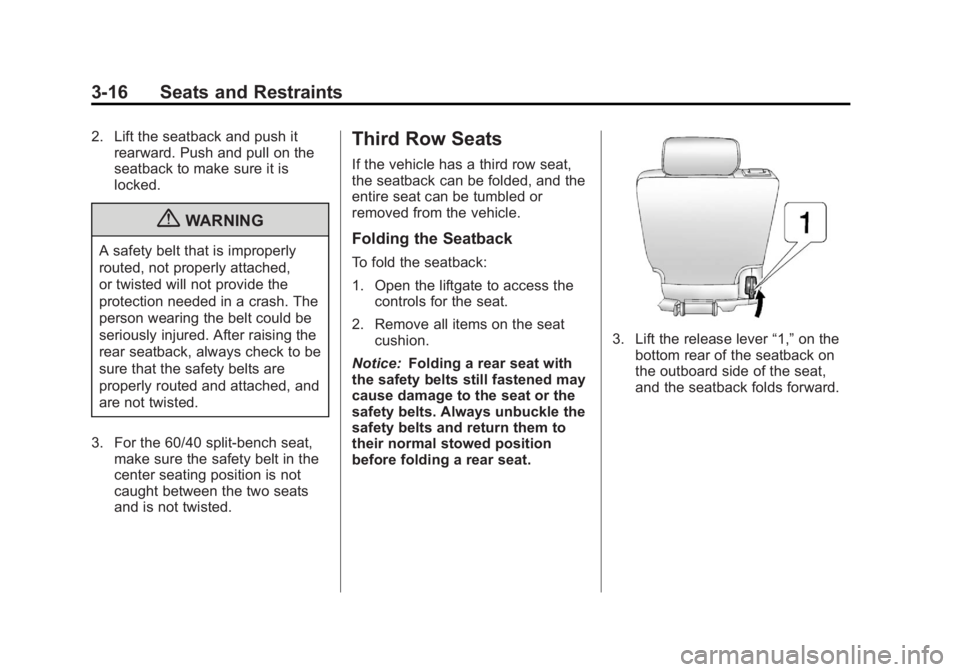 GMC YUKON 2012 Manual PDF Black plate (16,1)GMC Yukon/Yukon XL Owner Manual - 2012
3-16 Seats and Restraints
2. Lift the seatback and push itrearward. Push and pull on the
seatback to make sure it is
locked.
{WARNING
A safety GMC YUKON 2012 Manual PDF Black plate (16,1)GMC Yukon/Yukon XL Owner Manual - 2012
3-16 Seats and Restraints
2. Lift the seatback and push itrearward. Push and pull on the
seatback to make sure it is
locked.
{WARNING
A safety