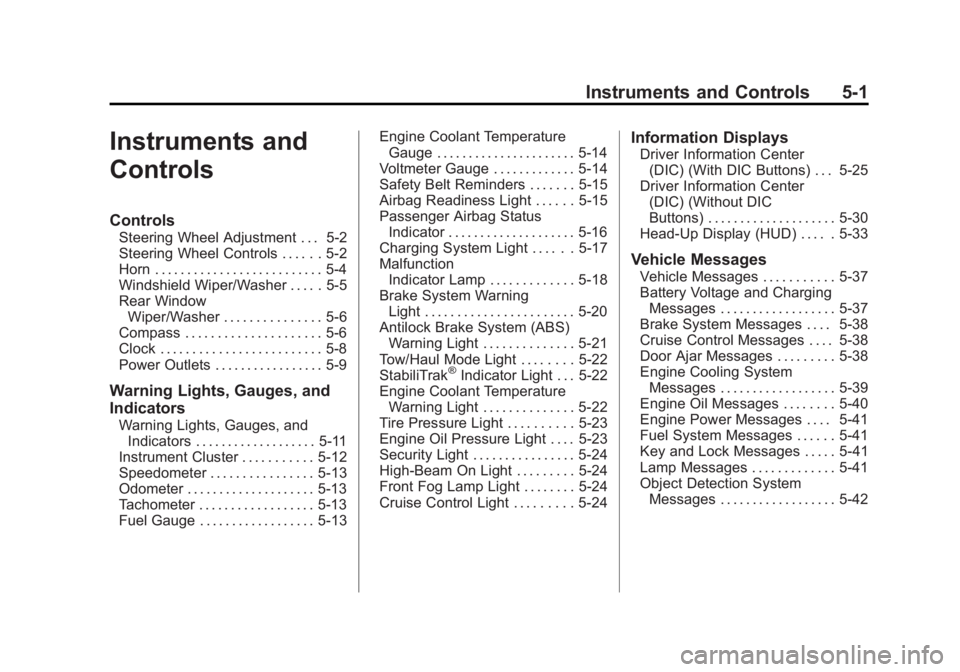 GMC ACADIA 2011  Owners Manual Black plate (1,1)GMC Acadia/Acadia Denali Owner Manual - 2011
Instruments and Controls 5-1
Instruments and
Controls
Controls
Steering Wheel Adjustment . . . 5-2
Steering Wheel Controls . . . . . . 5-2