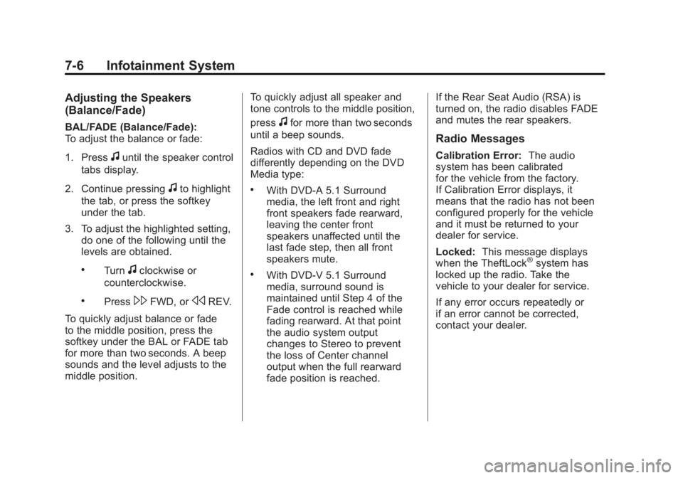 GMC ACADIA 2011  Owners Manual Black plate (6,1)GMC Acadia/Acadia Denali Owner Manual - 2011
7-6 Infotainment System
Adjusting the Speakers
(Balance/Fade)
BAL/FADE (Balance/Fade):
To adjust the balance or fade:
1. Press
funtil the 