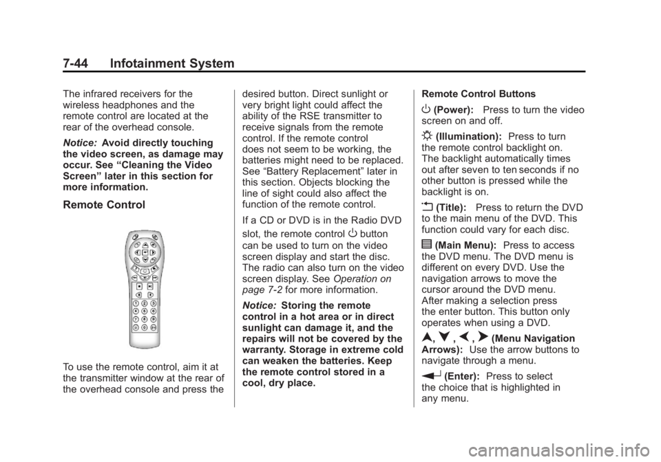 GMC ACADIA 2011 Owners Manual Black plate (44,1)GMC Acadia/Acadia Denali Owner Manual - 2011
7-44 Infotainment System
The infrared receivers for the
wireless headphones and the
remote control are located at the
rear of the overhea GMC ACADIA 2011 Owners Manual Black plate (44,1)GMC Acadia/Acadia Denali Owner Manual - 2011
7-44 Infotainment System
The infrared receivers for the
wireless headphones and the
remote control are located at the
rear of the overhea