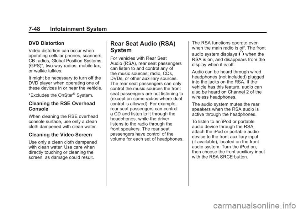 GMC ACADIA 2011 Owners Manual Black plate (48,1)GMC Acadia/Acadia Denali Owner Manual - 2011
7-48 Infotainment System
DVD Distortion
Video distortion can occur when
operating cellular phones, scanners,
CB radios, Global Position S GMC ACADIA 2011 Owners Manual Black plate (48,1)GMC Acadia/Acadia Denali Owner Manual - 2011
7-48 Infotainment System
DVD Distortion
Video distortion can occur when
operating cellular phones, scanners,
CB radios, Global Position S