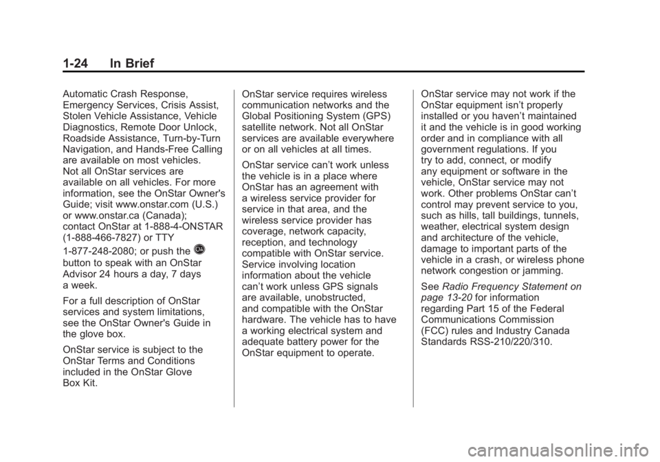 GMC ACADIA 2011  Owners Manual Black plate (24,1)GMC Acadia/Acadia Denali Owner Manual - 2011
1-24 In Brief
Automatic Crash Response,
Emergency Services, Crisis Assist,
Stolen Vehicle Assistance, Vehicle
Diagnostics, Remote Door Un