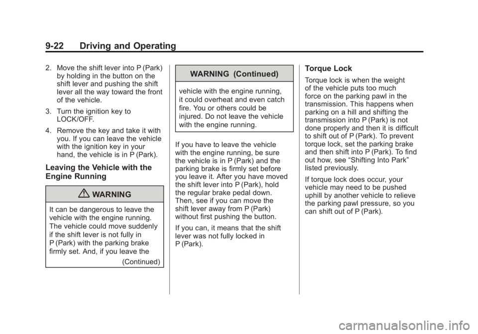 GMC ACADIA 2011 Owners Manual Black plate (22,1)GMC Acadia/Acadia Denali Owner Manual - 2011
9-22 Driving and Operating
2. Move the shift lever into P (Park)by holding in the button on the
shift lever and pushing the shift
lever a GMC ACADIA 2011 Owners Manual Black plate (22,1)GMC Acadia/Acadia Denali Owner Manual - 2011
9-22 Driving and Operating
2. Move the shift lever into P (Park)by holding in the button on the
shift lever and pushing the shift
lever a