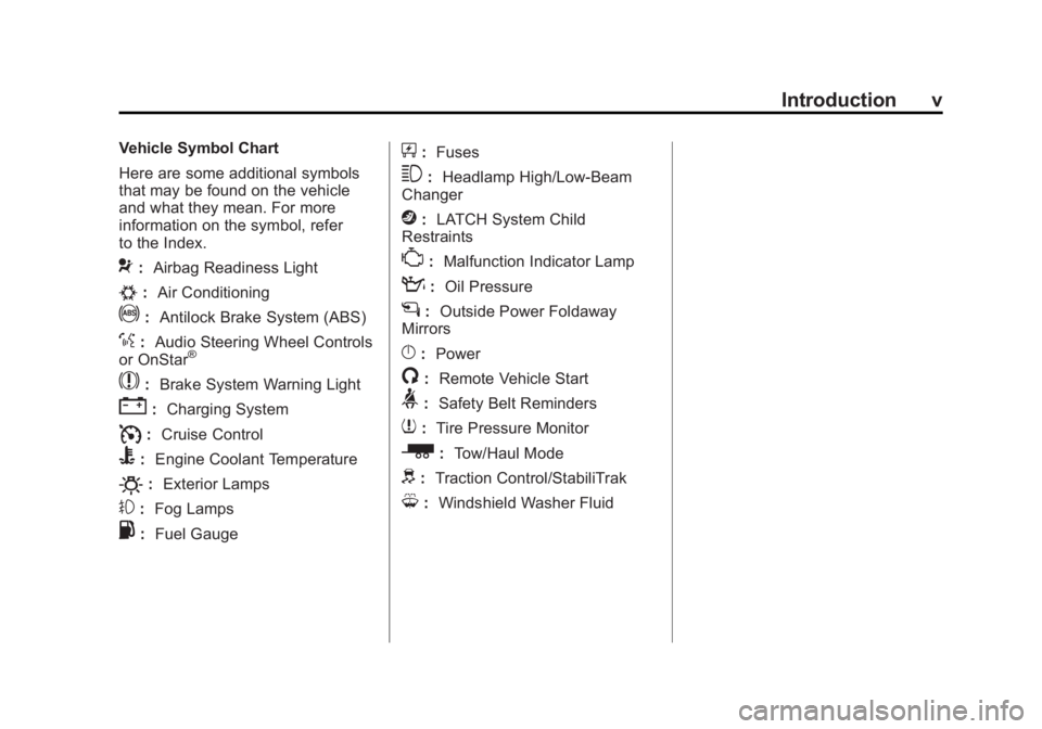 GMC ACADIA 2011  Owners Manual Black plate (5,1)GMC Acadia/Acadia Denali Owner Manual - 2011
Introduction v
Vehicle Symbol Chart
Here are some additional symbols
that may be found on the vehicle
and what they mean. For more
informa