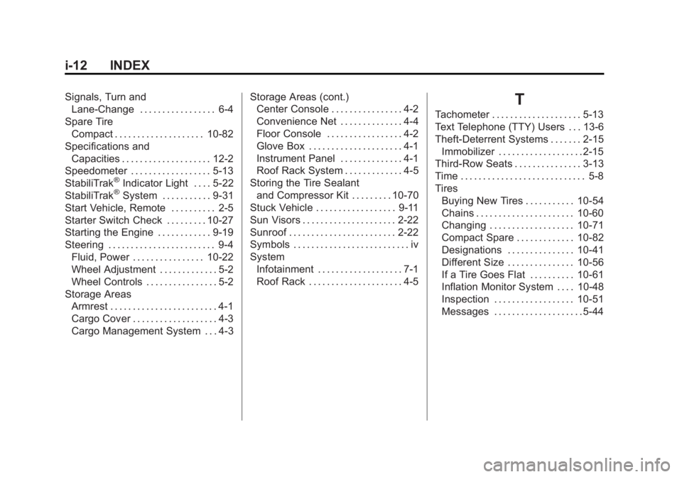 GMC ACADIA 2011  Owners Manual Black plate (12,1)GMC Acadia/Acadia Denali Owner Manual - 2011
i-12 INDEX
Signals, Turn andLane-Change . . . . . . . . . . . . . . . . . 6-4
Spare Tire Compact . . . . . . . . . . . . . . . . . . . . 