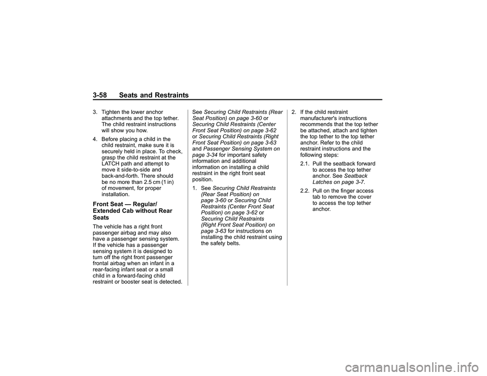 GMC CANYON 2011 Owners Manual Bla ck pla te (5 8,1 )
G M C Can yon Owner M an ual - 2011
3 -5 8 Seats an d Restr a in ts3 . Tig hte n th e lo w er anch or
a tta ch m ents and th e to p te th er.
T he ch ild re str a in t in str u GMC CANYON 2011 Owners Manual Bla ck pla te (5 8,1 )
G M C Can yon Owner M an ual - 2011
3 -5 8 Seats an d Restr a in ts3 . Tig hte n th e lo w er anch or
a tta ch m ents and th e to p te th er.
T he ch ild re str a in t in str u