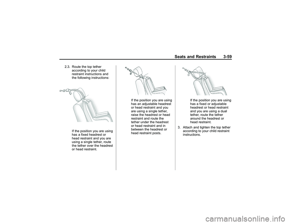 GMC CANYON 2011 Owners Manual Bla ck pla te (5 9,1 )
G M C Can yon Owner M an ual - 2011
S eats an d Restr a in ts 3-5 9
2 .3 . Route th e to p te th er
a cco rd in g to yo ur ch ild
r e str a in t in str u ctio ns and
t h e fo ll GMC CANYON 2011 Owners Manual Bla ck pla te (5 9,1 )
G M C Can yon Owner M an ual - 2011
S eats an d Restr a in ts 3-5 9
2 .3 . Route th e to p te th er
a cco rd in g to yo ur ch ild
r e str a in t in str u ctio ns and
t h e fo ll