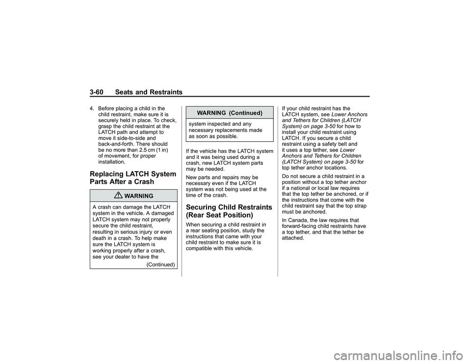 GMC CANYON 2011 Owners Manual Bla ck pla te (6 0,1 )
G M C Can yon Owner M an ual - 2011
3 -6 0 Seats an d Restr a in ts4 . Befo re pla cin g ach ild in th e
c h ild re str a in t, m ake su re it is
s e cu re ly he ld in pla ce . GMC CANYON 2011 Owners Manual Bla ck pla te (6 0,1 )
G M C Can yon Owner M an ual - 2011
3 -6 0 Seats an d Restr a in ts4 . Befo re pla cin g ach ild in th e
c h ild re str a in t, m ake su re it is
s e cu re ly he ld in pla ce .