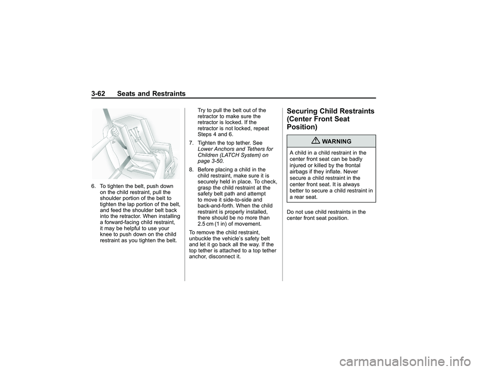 GMC CANYON 2011 Owners Manual Bla ck pla te (6 2,1 )
G M C Can yon Owner M an ual - 2011
3 -6 2 Seats an d Restr a in ts6 . To tig hte n th e belt , push dow n
o n th e ch ild re str a in t, pull th e
s h ould er po rtio n of th e GMC CANYON 2011 Owners Manual Bla ck pla te (6 2,1 )
G M C Can yon Owner M an ual - 2011
3 -6 2 Seats an d Restr a in ts6 . To tig hte n th e belt , push dow n
o n th e ch ild re str a in t, pull th e
s h ould er po rtio n of th e