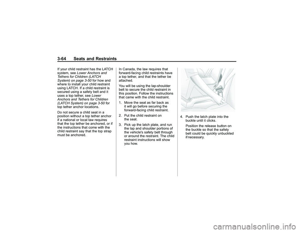 GMC CANYON 2011 Owners Manual Bla ck pla te (6 4,1 )
G M C Can yon Owner M an ual - 2011
3 -6 4 Seats an d Restr a in tsIf yo u r ch ild re str a in t ha s th e LA T C H
s yste m ,se e Low er A nch ors and
T e th e rs fo r C hild GMC CANYON 2011 Owners Manual Bla ck pla te (6 4,1 )
G M C Can yon Owner M an ual - 2011
3 -6 4 Seats an d Restr a in tsIf yo u r ch ild re str a in t ha s th e LA T C H
s yste m ,se e Low er A nch ors and
T e th e rs fo r C hild