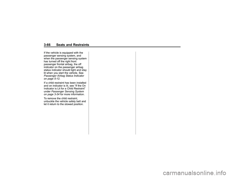 GMC CANYON 2011 Owners Manual Bla ck pla te (6 6,1 )
G M C Can yon Owner M an ual - 2011
3 -6 6 Seats an d Restr a in tsIf th e ve hic le is equip pe d wit h th e
p asse n ger se n sin g syste m ,and
w hen th e passe n ger se nsin GMC CANYON 2011 Owners Manual Bla ck pla te (6 6,1 )
G M C Can yon Owner M an ual - 2011
3 -6 6 Seats an d Restr a in tsIf th e ve hic le is equip pe d wit h th e
p asse n ger se n sin g syste m ,and
w hen th e passe n ger se nsin