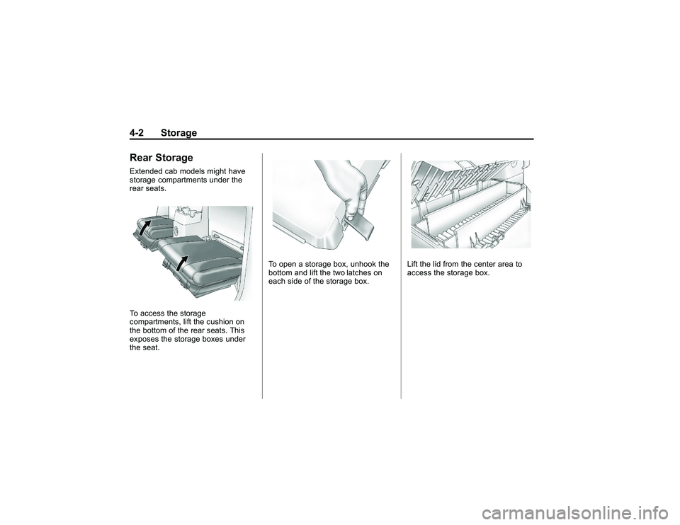 GMC CANYON 2011 Owners Manual Bla ck pla te (2 ,1 )
G M C Can yon Owner M an ual - 2011
4 -2 Sto ra g eR ear Sto ra g eE xte nd ed ca b models m ig ht have
s to ra g e co m pa rtm ents under th e
r e ar se ats .T o acce ss th e st GMC CANYON 2011 Owners Manual Bla ck pla te (2 ,1 )
G M C Can yon Owner M an ual - 2011
4 -2 Sto ra g eR ear Sto ra g eE xte nd ed ca b models m ig ht have
s to ra g e co m pa rtm ents under th e
r e ar se ats .T o acce ss th e st