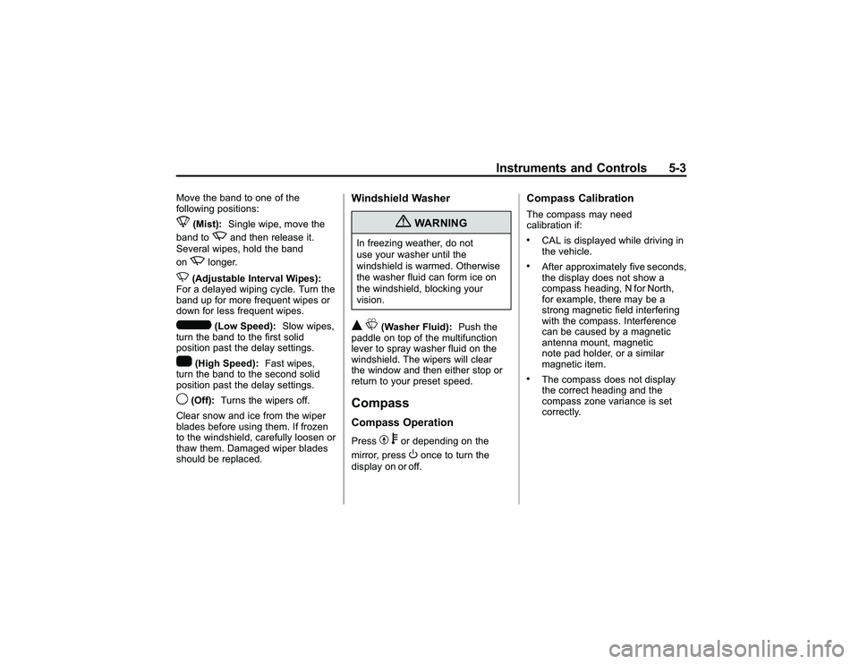 GMC CANYON 2011 Owners Manual Bla ck pla te (3 ,1 )
G M C Can yon Owner M an ual - 2011
In str u m en ts an d Contr o ls 5-3
M ove th e ba nd to one of th e
f o llo w in g po sit io ns:8
(M is t): Sin g le wip e, m ove th e
b and GMC CANYON 2011 Owners Manual Bla ck pla te (3 ,1 )
G M C Can yon Owner M an ual - 2011
In str u m en ts an d Contr o ls 5-3
M ove th e ba nd to one of th e
f o llo w in g po sit io ns:8
(M is t): Sin g le wip e, m ove th e
b and