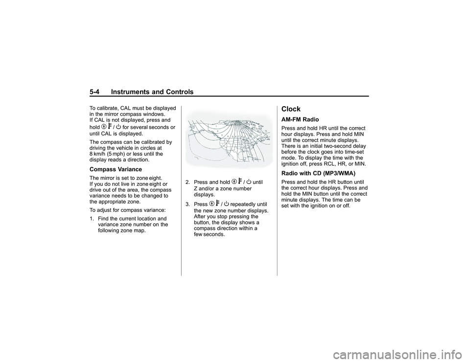 GMC CANYON 2011 Owners Manual Bla ck pla te (4 ,1 )
G M C Can yon Owner M an ual - 2011
5 -4 In str u m en ts an d Contr o lsT o ca lib ra te , C AL must be dis p la ye d
i n th e mir ro r co m pa ss win dow s.
I f C AL is not dis GMC CANYON 2011 Owners Manual Bla ck pla te (4 ,1 )
G M C Can yon Owner M an ual - 2011
5 -4 In str u m en ts an d Contr o lsT o ca lib ra te , C AL must be dis p la ye d
i n th e mir ro r co m pa ss win dow s.
I f C AL is not dis