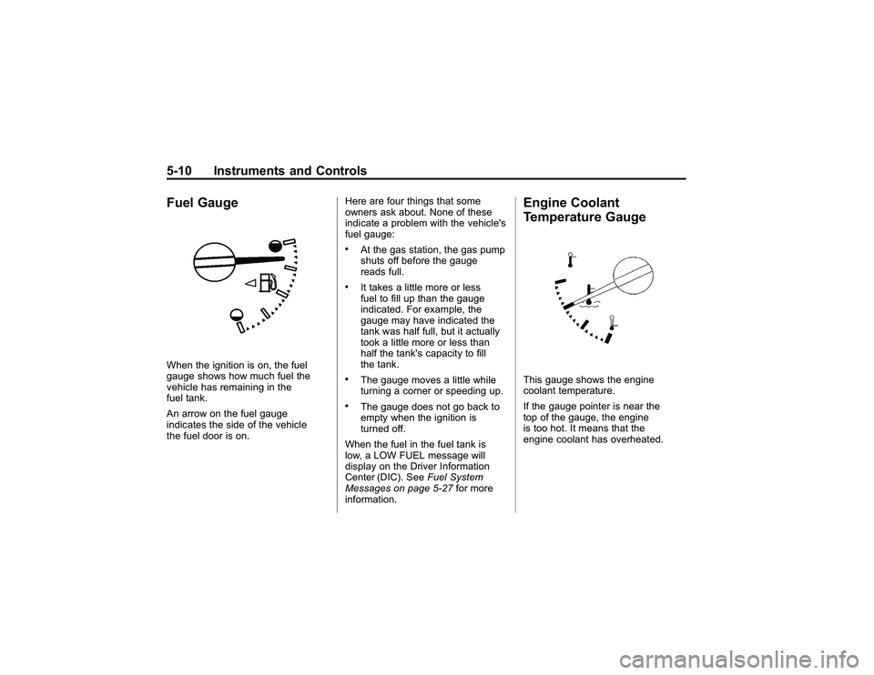 GMC CANYON 2011  Owners Manual Bla ck pla te (1 0,1 )
G M C Can yon Owner M an ual - 2011
5 -1 0 In str u m en ts an d Contr o lsF uel G au geW hen th e ig nit io n is on , th e fu el
g auge sh ow s how much fu elth e
v e hic le ha