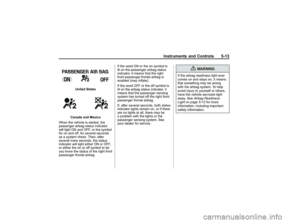 GMC CANYON 2011 Owners Manual Bla ck pla te (1 3,1 )
G M C Can yon Owner M an ual - 2011
In str u m en ts an d Contr o ls 5-1 3
U nit e d Sta te s
C an ad a an d Mexic o
W hen th e ve h ic le is sta rte d, th e
p asse nge r air b GMC CANYON 2011 Owners Manual Bla ck pla te (1 3,1 )
G M C Can yon Owner M an ual - 2011
In str u m en ts an d Contr o ls 5-1 3
U nit e d Sta te s
C an ad a an d Mexic o
W hen th e ve h ic le is sta rte d, th e
p asse nge r air b
