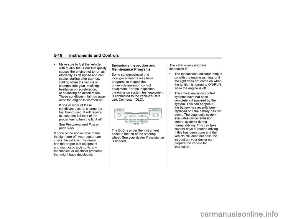 GMC CANYON 2011 Owners Manual Bla ck pla te (1 6,1 )
G M C Can yon Owner M an ual - 2011
5 -1 6 In str u m en ts an d Contr o ls.
M ake su re to fu elth e ve hic le
w it h qualit y fu e l. P oor fu elq ualit y
c a use s th e en gi GMC CANYON 2011 Owners Manual Bla ck pla te (1 6,1 )
G M C Can yon Owner M an ual - 2011
5 -1 6 In str u m en ts an d Contr o ls.
M ake su re to fu elth e ve hic le
w it h qualit y fu e l. P oor fu elq ualit y
c a use s th e en gi