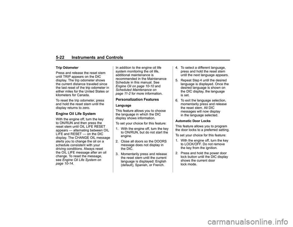 GMC CANYON 2011 Owners Manual Bla ck pla te (2 2,1 )
G M C Can yon Owner M an ual - 2011
5 -2 2 In str u m en ts an d Contr o lsT rip Odom ete r
P re ss and re le ase th e re se t ste m
u ntil T R IP appe ars on th e DIC
d is p la GMC CANYON 2011 Owners Manual Bla ck pla te (2 2,1 )
G M C Can yon Owner M an ual - 2011
5 -2 2 In str u m en ts an d Contr o lsT rip Odom ete r
P re ss and re le ase th e re se t ste m
u ntil T R IP appe ars on th e DIC
d is p la