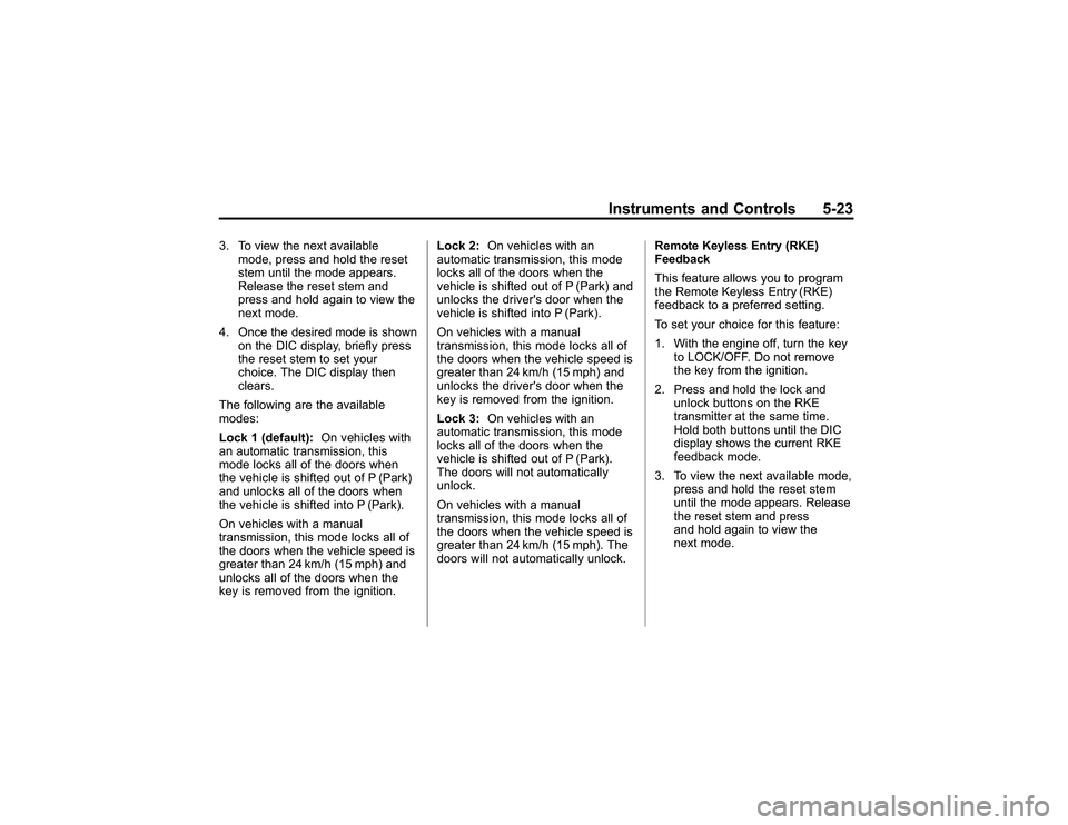 GMC CANYON 2011 Owners Manual Bla ck pla te (2 3,1 )
G M C Can yon Owner M an ual - 2011
In str u m en ts an d Contr o ls 5-2 3
3 . To vie w th e ne xt ava ila ble
m ode, pre ss and hold th e re se t
s te m until th e mod e appear GMC CANYON 2011 Owners Manual Bla ck pla te (2 3,1 )
G M C Can yon Owner M an ual - 2011
In str u m en ts an d Contr o ls 5-2 3
3 . To vie w th e ne xt ava ila ble
m ode, pre ss and hold th e re se t
s te m until th e mod e appear