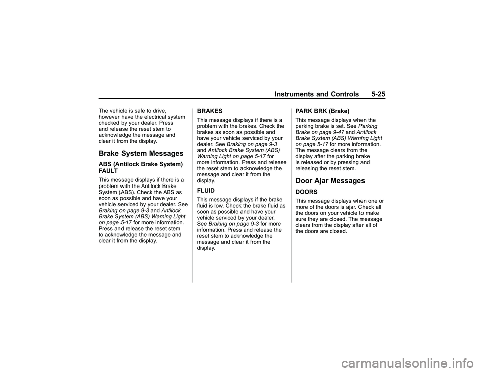 GMC CANYON 2011 Owners Manual Bla ck pla te (2 5,1 )
G M C Can yon Owner M an ual - 2011
In str u m en ts an d Contr o ls 5-2 5
T he ve h ic le is sa fe to driv e ,
h ow eve r have th e ele ctr ic a lsy ste m
c h eck e d by yo u r GMC CANYON 2011 Owners Manual Bla ck pla te (2 5,1 )
G M C Can yon Owner M an ual - 2011
In str u m en ts an d Contr o ls 5-2 5
T he ve h ic le is sa fe to driv e ,
h ow eve r have th e ele ctr ic a lsy ste m
c h eck e d by yo u r