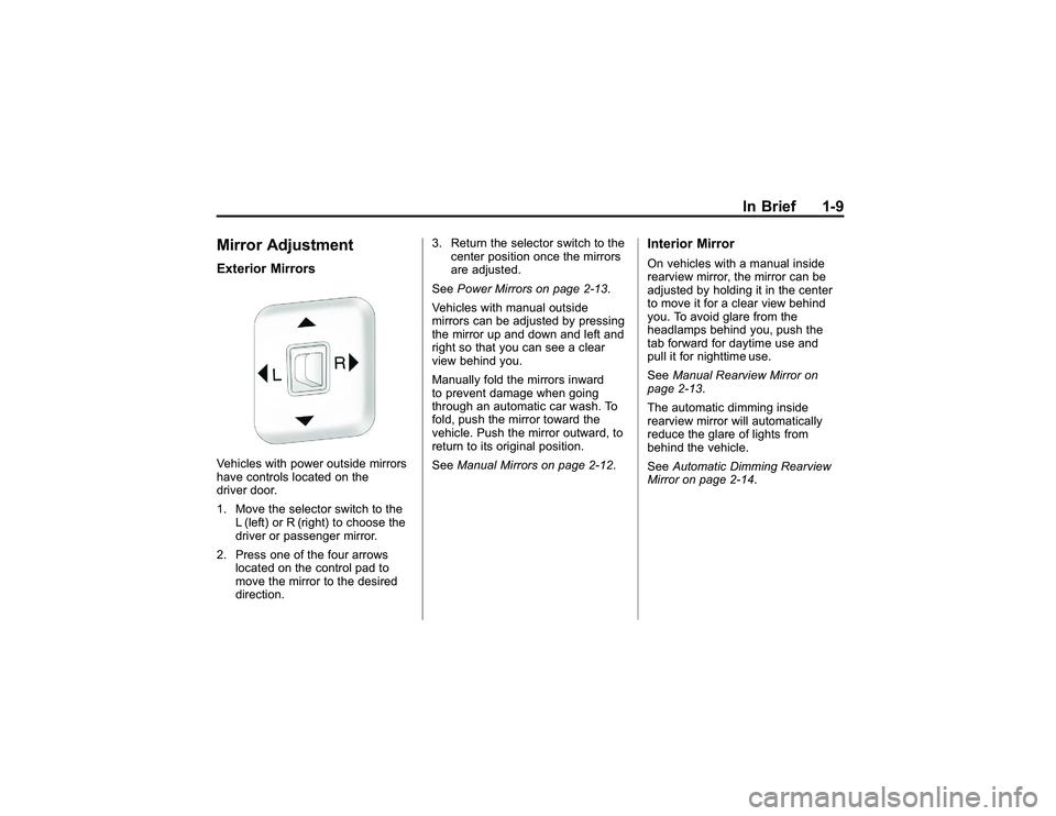 GMC CANYON 2011 User Guide Bla ck pla te (9 ,1 )
G M C Can yon Owner M an ual - 2011
In Brie f 1-9
M ir ro r A dju stm en tE xte rio r M ir r o rsV ehic le s wit h pow er outs id e mir ro rs
h ave co ntr o ls lo ca te d on th e