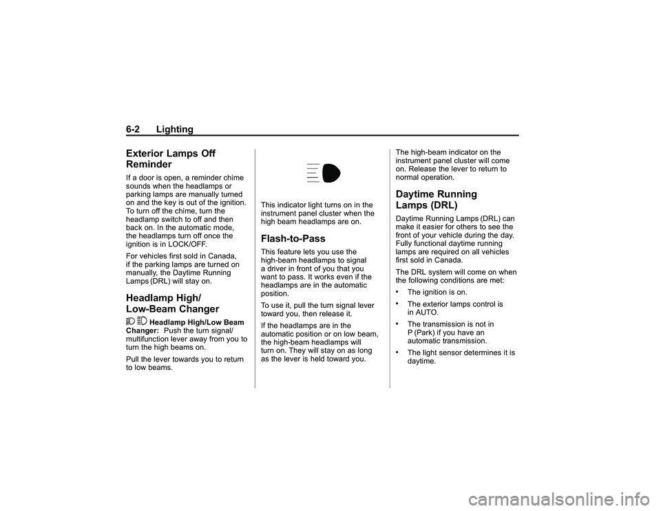GMC CANYON 2011 Owners Manual Bla ck pla te (2 ,1 )
G M C Can yon Owner M an ual - 2011
6 -2 Lig htin gE xte rio r Lam ps Off
R em in derIf a do or is op en, a re m in der ch im e
s o unds whe n th e hea dla m ps or
p ark in g la GMC CANYON 2011 Owners Manual Bla ck pla te (2 ,1 )
G M C Can yon Owner M an ual - 2011
6 -2 Lig htin gE xte rio r Lam ps Off
R em in derIf a do or is op en, a re m in der ch im e
s o unds whe n th e hea dla m ps or
p ark in g la