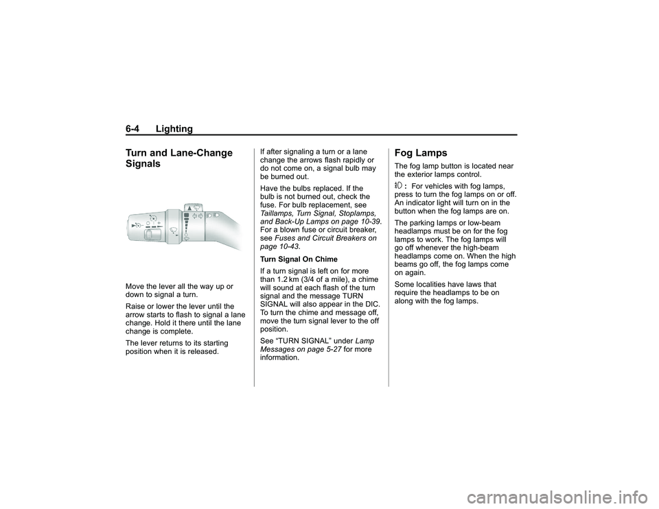 GMC CANYON 2011 Owners Manual Bla ck pla te (4 ,1 )
G M C Can yon Owner M an ual - 2011
6 -4 Lig htin gTu rn an d Lan e-C han ge
S ig nalsM ove th e le ve r all th e way up or
d ow n to sig n ala tu rn .
R ais e or lo w er th e le GMC CANYON 2011 Owners Manual Bla ck pla te (4 ,1 )
G M C Can yon Owner M an ual - 2011
6 -4 Lig htin gTu rn an d Lan e-C han ge
S ig nalsM ove th e le ve r all th e way up or
d ow n to sig n ala tu rn .
R ais e or lo w er th e le