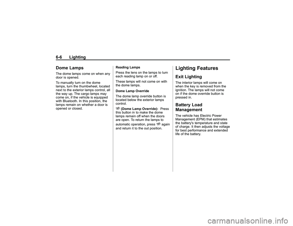 GMC CANYON 2011 Owners Manual Bla ck pla te (6 ,1 )
G M C Can yon Owner M an ual - 2011
6 -6 Lig htin gD om eLam psT he dom e la m ps co m e on when any
d oor is op ene d.
T o manua ll y tu rn on th e dom e
l a m ps, tu rn th e th GMC CANYON 2011 Owners Manual Bla ck pla te (6 ,1 )
G M C Can yon Owner M an ual - 2011
6 -6 Lig htin gD om eLam psT he dom e la m ps co m e on when any
d oor is op ene d.
T o manua ll y tu rn on th e dom e
l a m ps, tu rn th e th