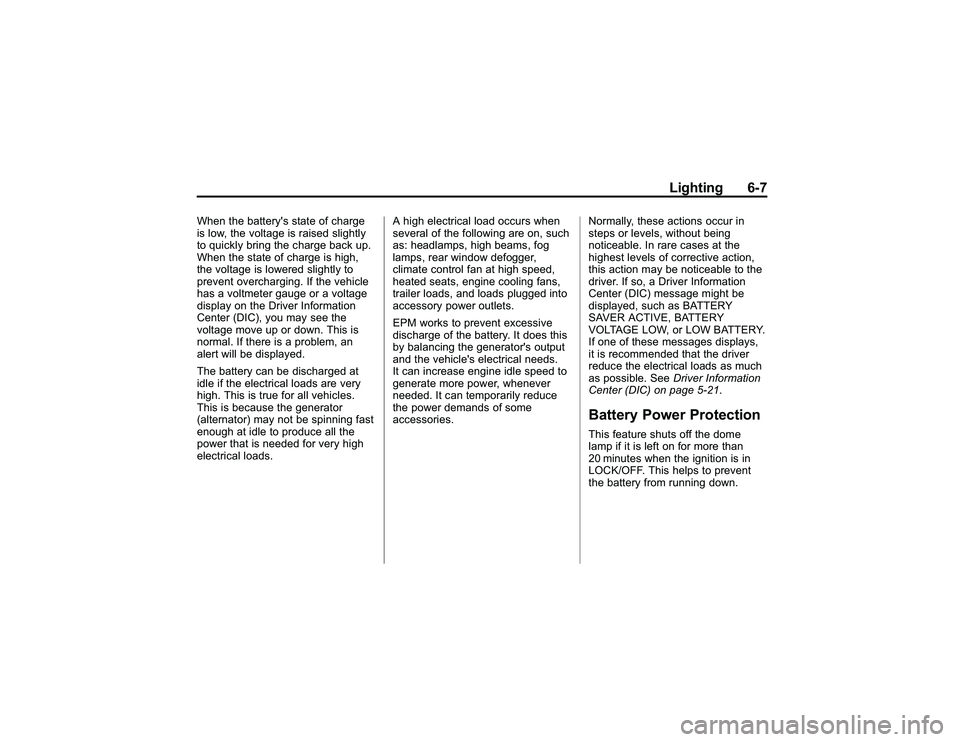 GMC CANYON 2011 Owners Manual Bla ck pla te (7 ,1 )
G M C Can yon Owner M an ual - 2011
L ig htin g 6-7
W hen th e batte ry s sta te of ch arg e
i s lo w ,th e vo lt a g e is ra is e d slig htly
t o qu ic kly brin g th e ch arg e GMC CANYON 2011 Owners Manual Bla ck pla te (7 ,1 )
G M C Can yon Owner M an ual - 2011
L ig htin g 6-7
W hen th e batte ry s sta te of ch arg e
i s lo w ,th e vo lt a g e is ra is e d slig htly
t o qu ic kly brin g th e ch arg e
