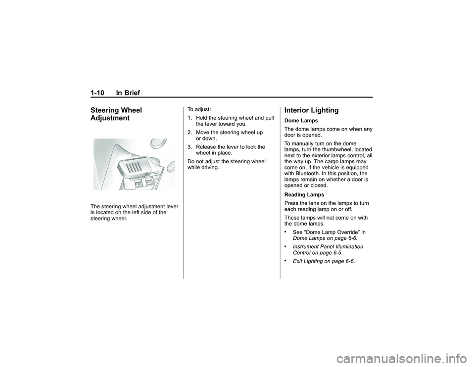 GMC CANYON 2011 User Guide Bla ck pla te (1 0,1 )
G M C Can yon Owner M an ual - 2011
1 -1 0 In Brie fS te erin g W heel
A dju stm en tT he ste erin g whee la dju stm en t le ve r
i s lo ca te d on th e le ft sid e of th e
s te