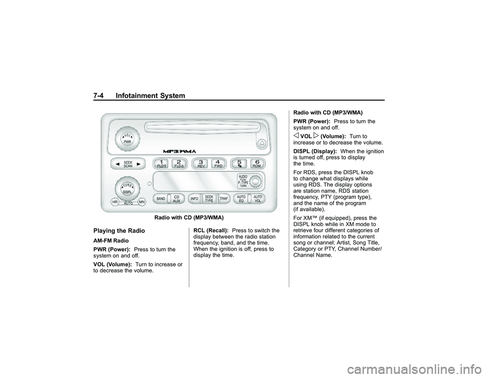 GMC CANYON 2011  Owners Manual Bla ck pla te (4 ,1 )
G M C Can yon Owner M an ual - 2011
7 -4 In fo ta in m en t S yste m
R ad io wit h CD (M P3/W MA)
Pla yin g th e Rad ioA M -F M Rad io
P W R (P ow er): Pre ss to tu rn th e
s yst