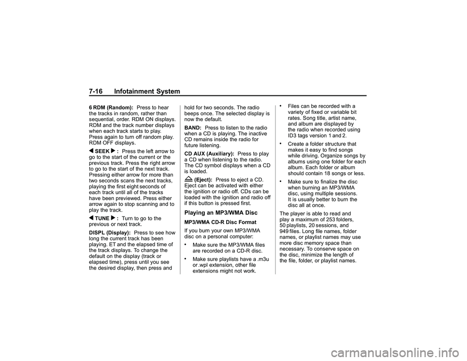GMC CANYON 2011  Owners Manual Bla ck pla te (1 6,1 )
G M C Can yon Owner M an ual - 2011
7 -1 6 In fo ta in m en t S yste m6 RDM (R an dom ): Pre ss to hear
t h e tr a cks in ra n dom ,ra th er th an
s e quentia l, ord er. R DM ON GMC CANYON 2011  Owners Manual Bla ck pla te (1 6,1 )
G M C Can yon Owner M an ual - 2011
7 -1 6 In fo ta in m en t S yste m6 RDM (R an dom ): Pre ss to hear
t h e tr a cks in ra n dom ,ra th er th an
s e quentia l, ord er. R DM ON