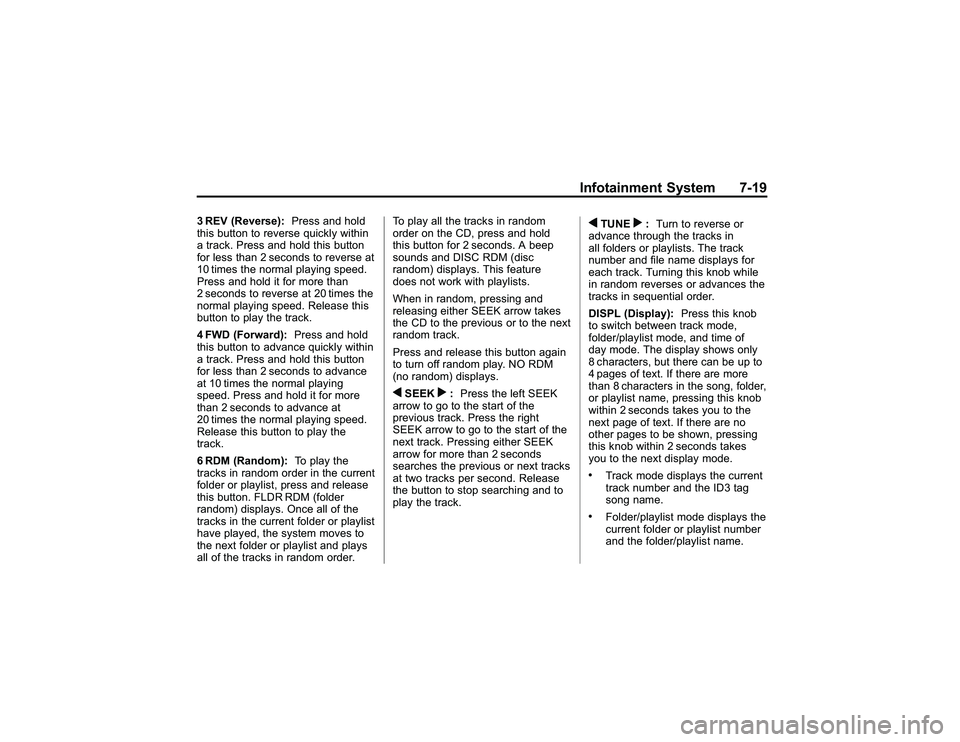 GMC CANYON 2011  Owners Manual Bla ck pla te (1 9,1 )
G M C Can yon Owner M an ual - 2011
In fo ta in m en t S ys te m 7-1 9
3 REV (R ev ers e): Pre ss and hold
t h is butto n to re ve rs e quic kly wit h in
a tr a ck. P re ss and  GMC CANYON 2011  Owners Manual Bla ck pla te (1 9,1 )
G M C Can yon Owner M an ual - 2011
In fo ta in m en t S ys te m 7-1 9
3 REV (R ev ers e): Pre ss and hold
t h is butto n to re ve rs e quic kly wit h in
a tr a ck. P re ss and