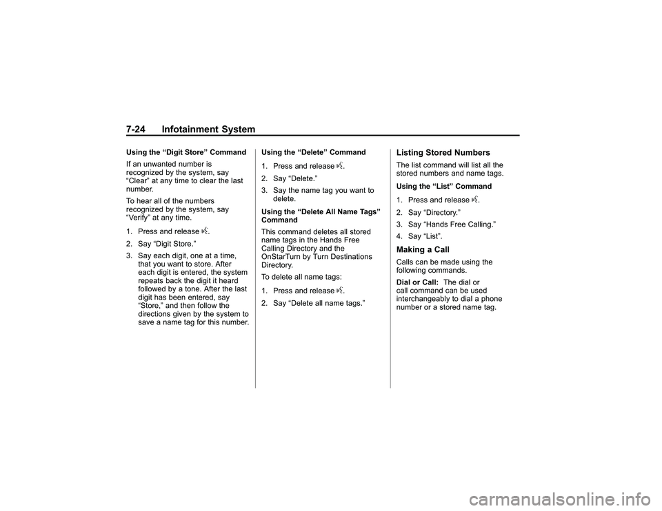 GMC CANYON 2011  Owners Manual Bla ck pla te (2 4,1 )
G M C Can yon Owner M an ual - 2011
7 -2 4 In fo ta in m en t S yste mU sin g th e D ig it S to re  Com man d
I f an unw an te d nu m ber is
r e co gn iz e d by th e sys te m 