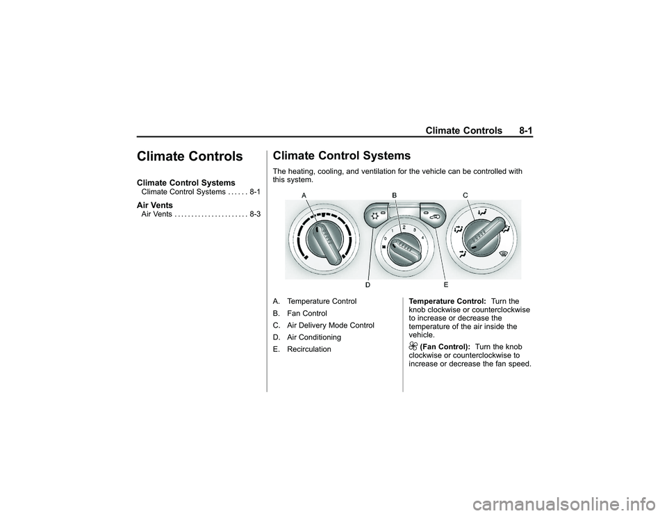 GMC CANYON 2011  Owners Manual Bla ck pla te (1 ,1 )
G M C Can yon Owner M an ual - 2011
C li m ate Contr o ls 8-1
C lim ate Contr o lsC lim ate Con tr o lS ys te m sClim ate Contr o lS ys te m s... . .. 8-1A ir Ven tsA ir Vents ..